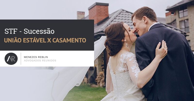 STF - Sucessões: casamento x união estável