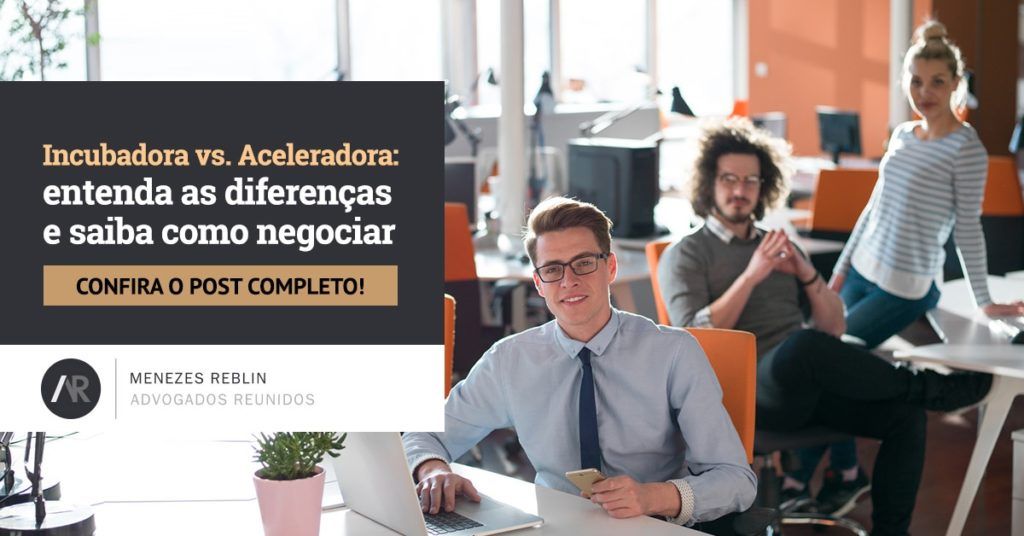 Incubadora vs. Aceleradora: entenda as diferenças e saiba como negociar