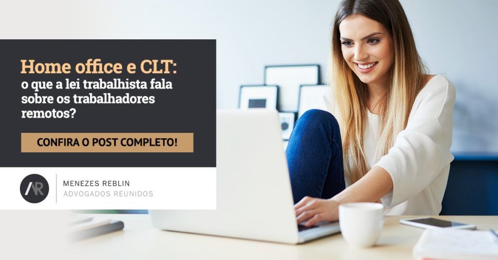 Home office e CLT: o que a lei trabalhista fala sobre os trabalhadores remotos?