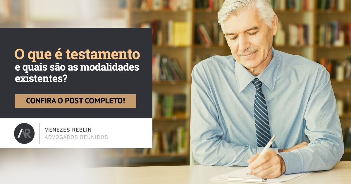 O que é testamento e quais são as modalidades existentes?