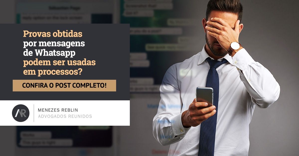 Provas obtidas por mensagens de Whatsapp podem ser usadas em processos?